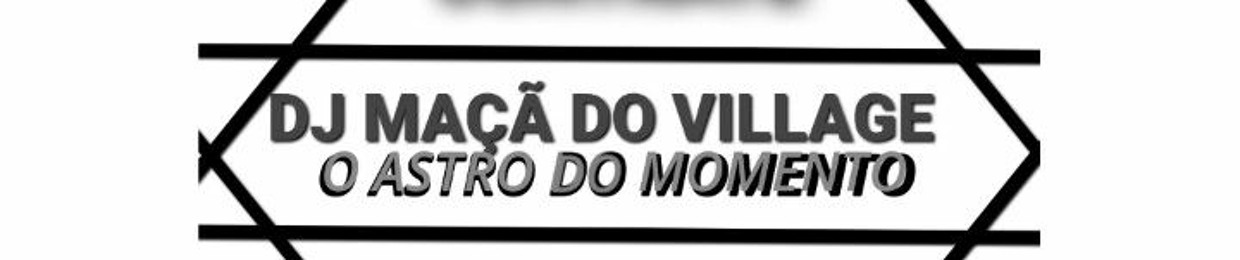 DJ MAÇÃ DO VILLAGE 👑