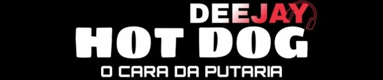 DJ HOT DOG O CARA DA PUTARIA 🎶💥