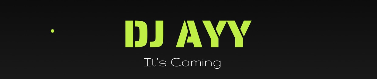 dj Ayyy
