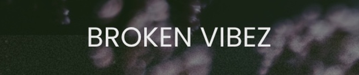Broken Vibez