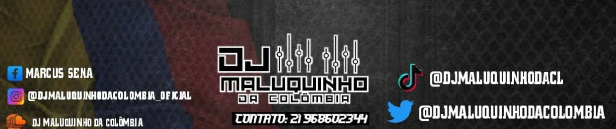 DJ MALUQUINHO DA COLÔMBIA 🥷🏾🇨🇴