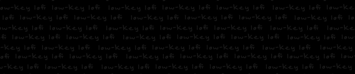 low-key lofi