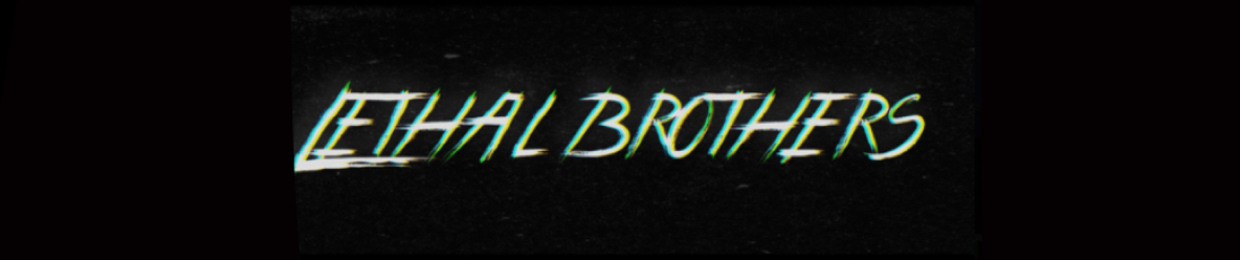 Lethal Brothers