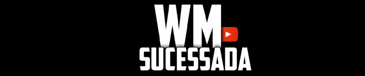 WM SUCESSADA - ÚNICO ϟ