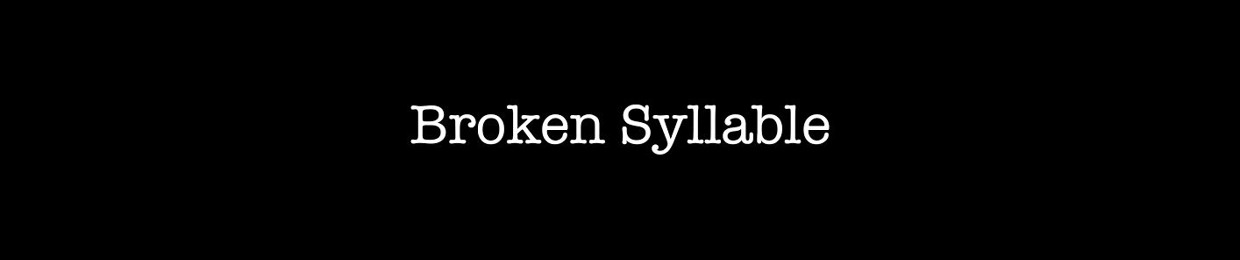 Broken Syllable