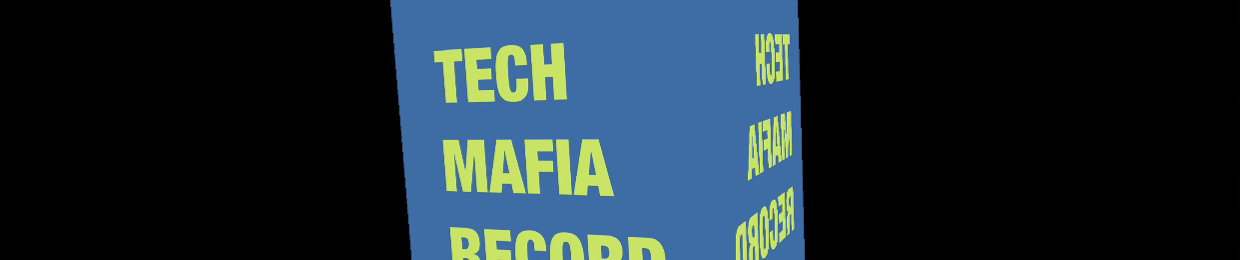 TECH MAFIA RECORD™