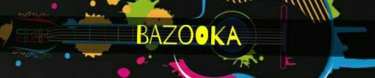 BAZOOKA - (official)