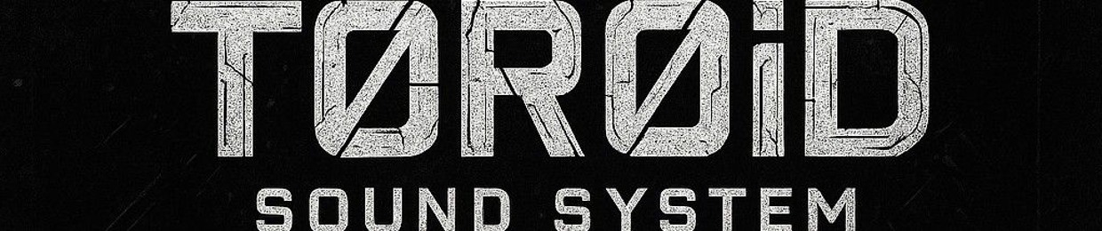T0R0iD sound system
