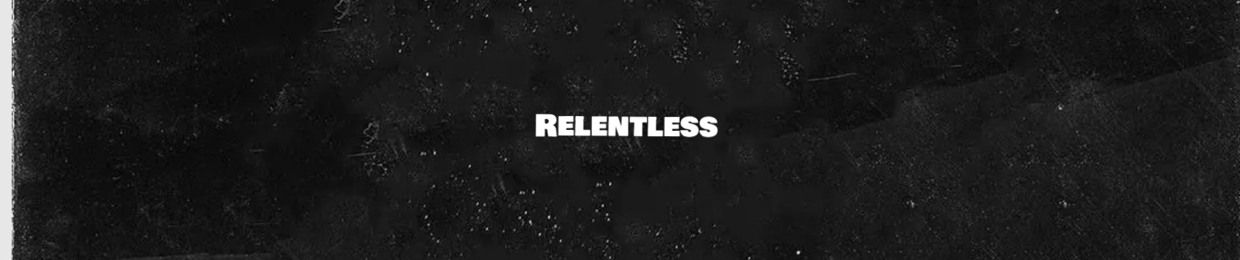 RELENTLESS🥀👺