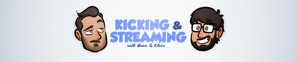 Kicking & Streaming