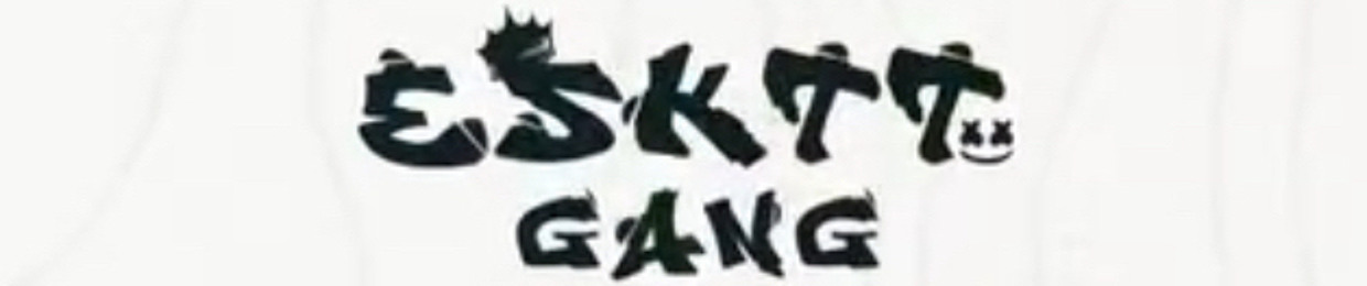 ESKETTIT GANG ✪