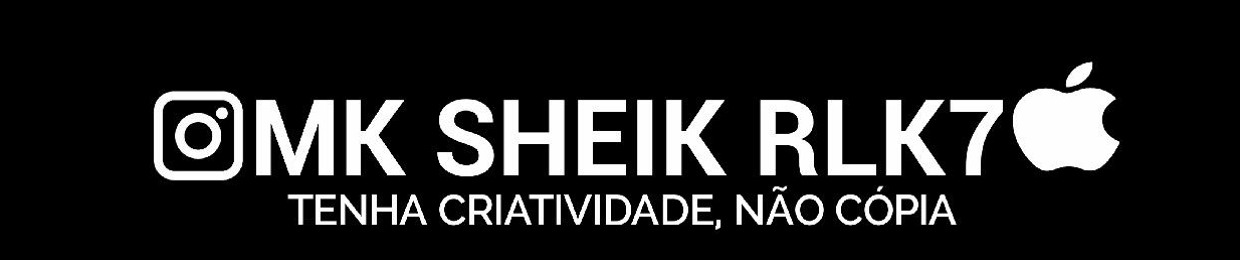 MK SHEIK RLK7 🤴🏼🎬