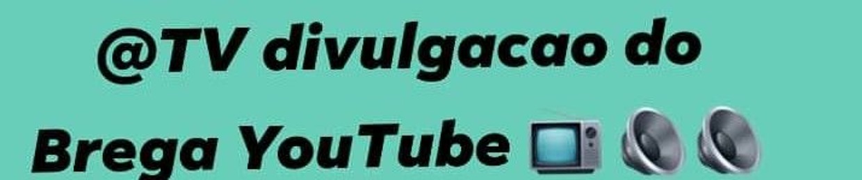 @TV divulgação do Brega🎹🎹🧑‍🎤 YouTube 📺