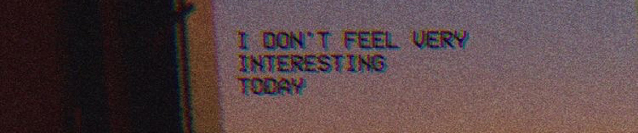 idk anymore