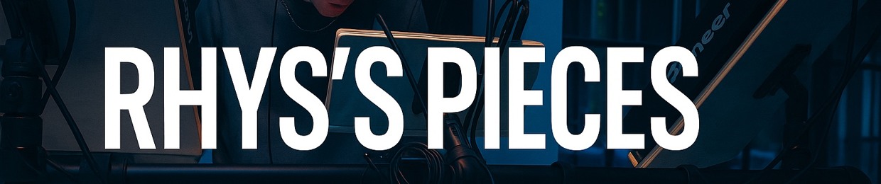 rhys’s pieces