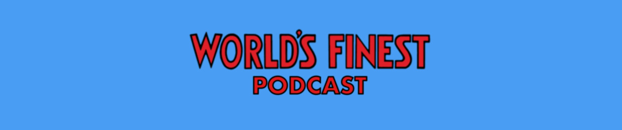 World’s Finest Podcast