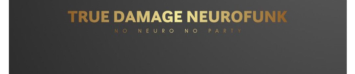 True Damage neurofunk