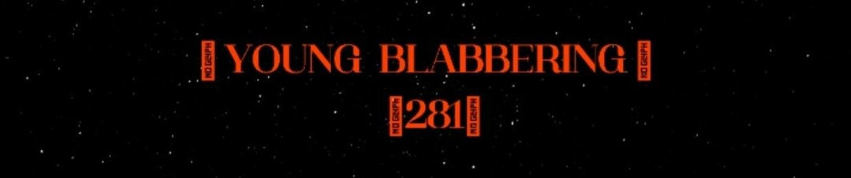 Young Blabbering 281