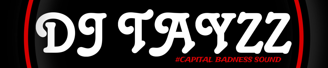 ITS.DJTAYZZ | Capital Badness Sound |