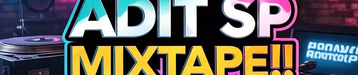 ADIT SP MIXTAPE ‼️