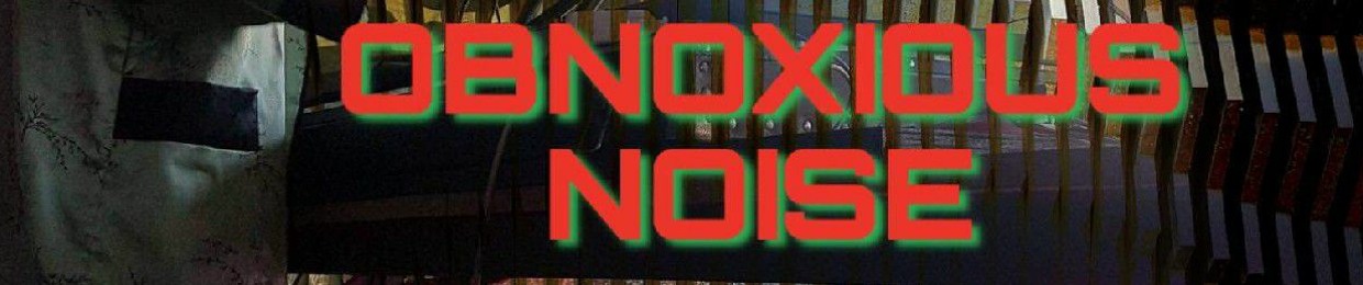 Obnoxious Noise