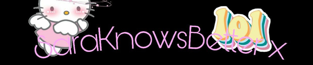 SaraKnowsBetter x