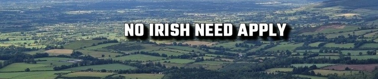 No Irish Need Apply (N.I.N.A)