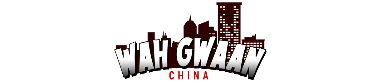 Wah Gwaan: China