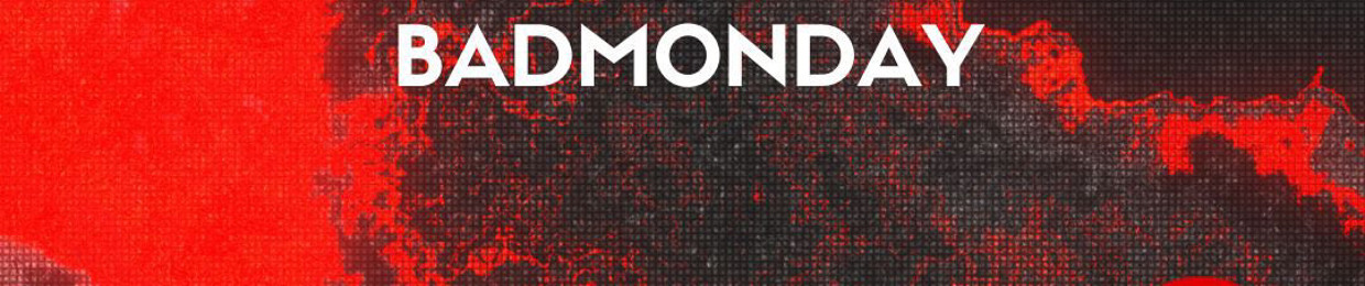 BADMONDAY [LABEL]