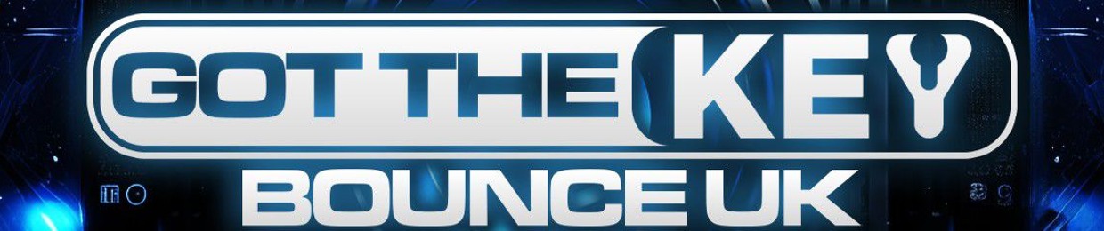 GOT THE KEY BOUNCE UK DJS