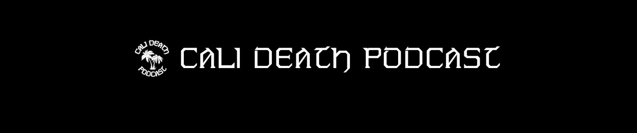 Cali Death Podcast