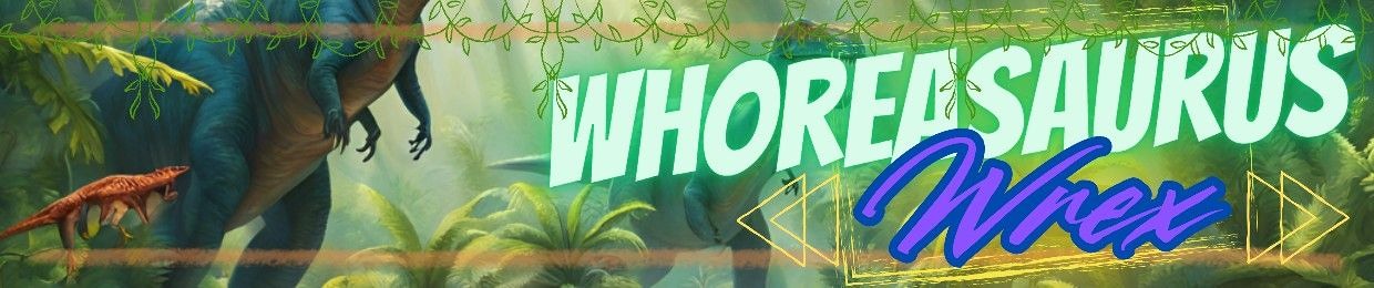 Whoreasaurus Wrex