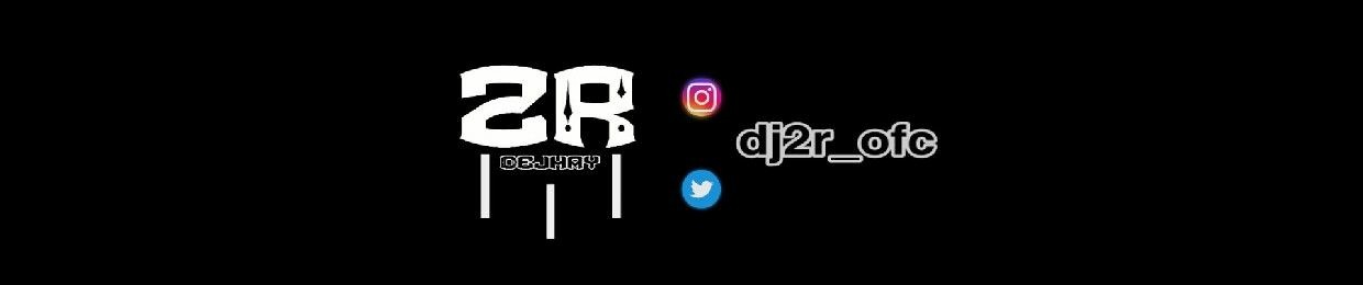 DJ 2R ✪ @dj2r_ofc