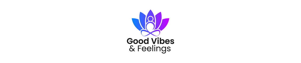Good Vibes & Feelings