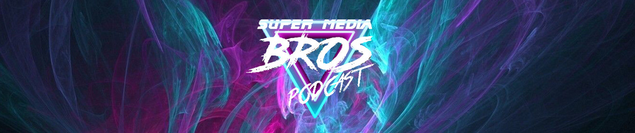 Super Media Bros Podcast