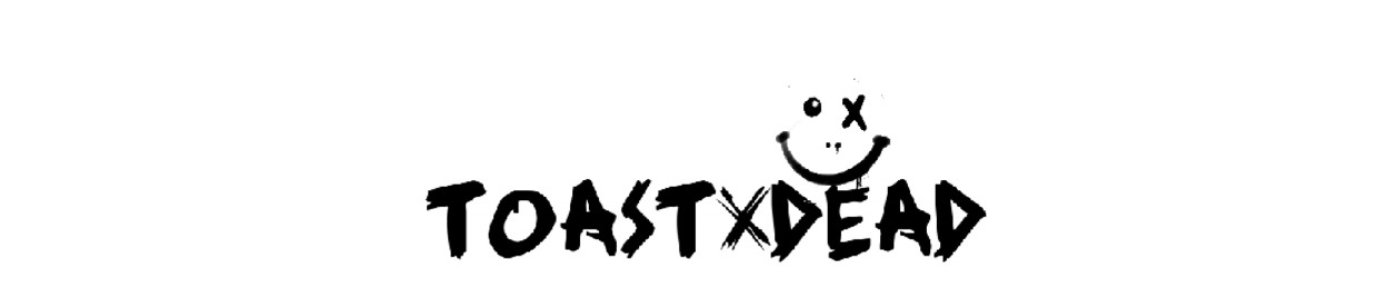 ToastxDead