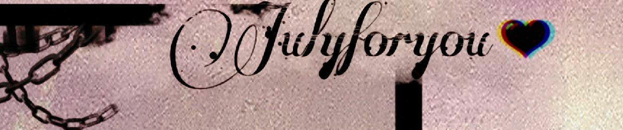 Julyforyou