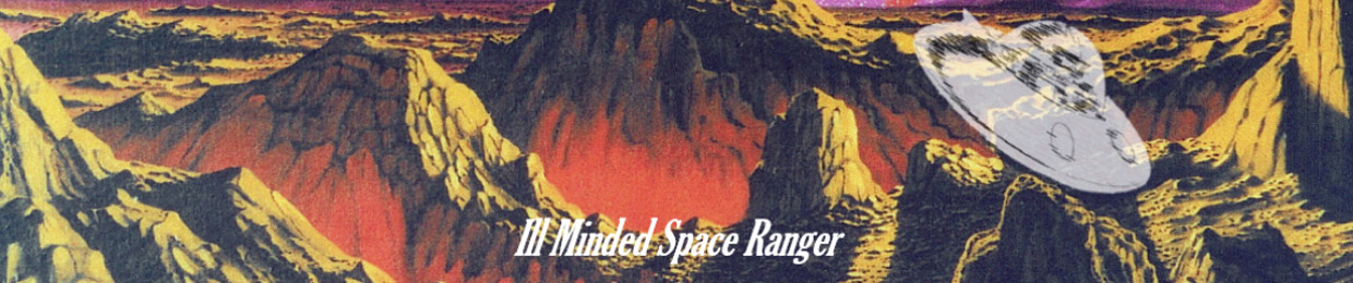 Ill Minded Space Ranger