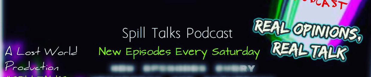 Spill Talks Podcast