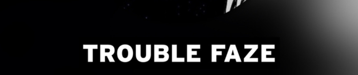 TROUBLE FAZE