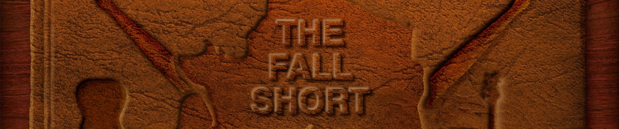 The Fall Short
