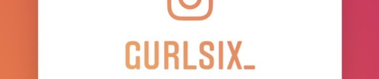 Gurl Six