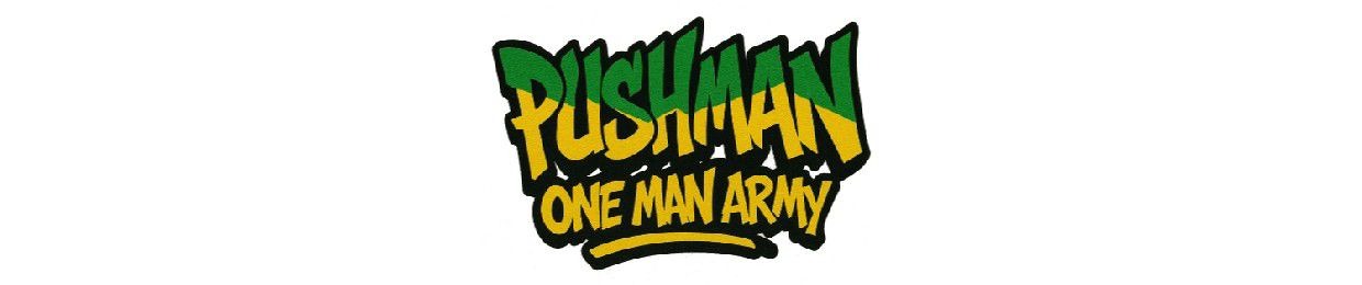 PUSHMAN One Man Army / Dancehall Specialist