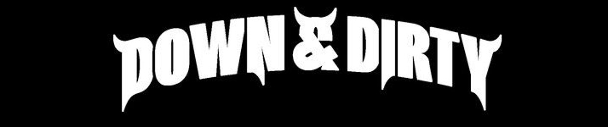 Down & Dirty