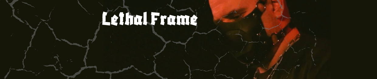 𝕷𝖊𝖙𝖍𝖆𝖑 𝕱𝖗𝖆𝖒𝖊