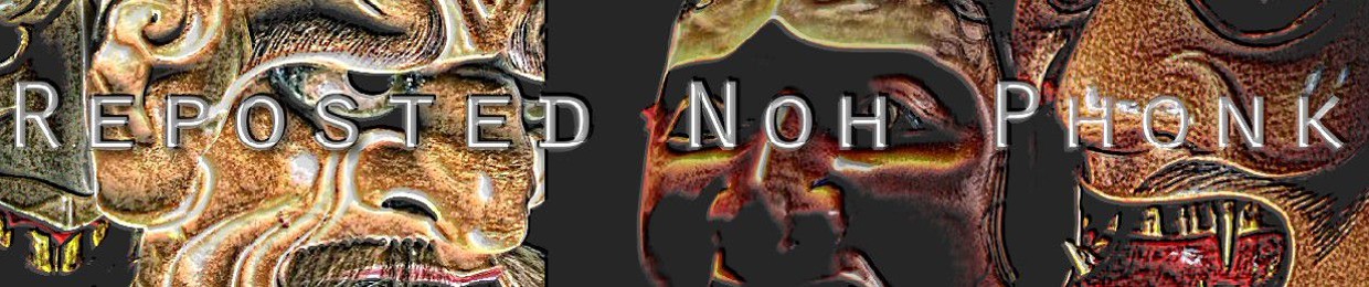Reposted Noh Phonk 2