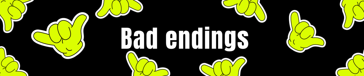 Bad endings