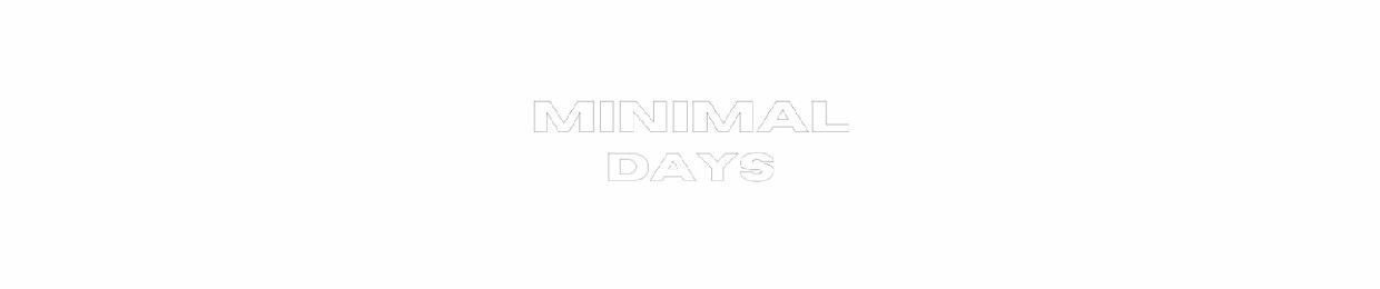 MINIMAL DAYS