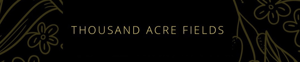 Thousand Acre Fields