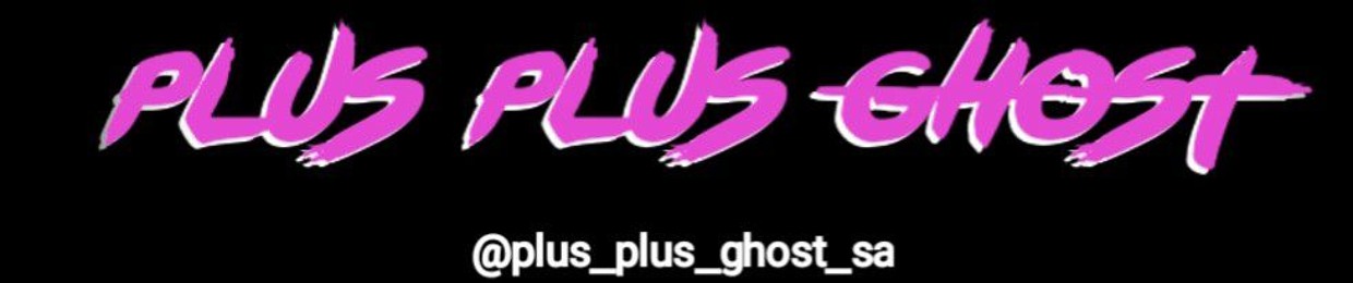 Plus plus GHOST